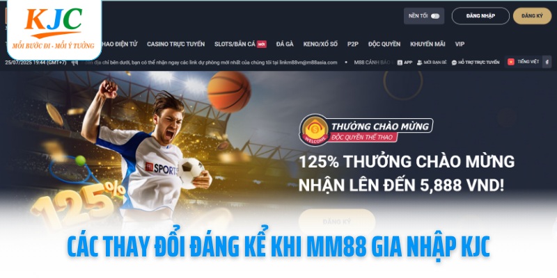 cac-thay-doi-dang-ke-khi-mm88-gia-nhap-kjc