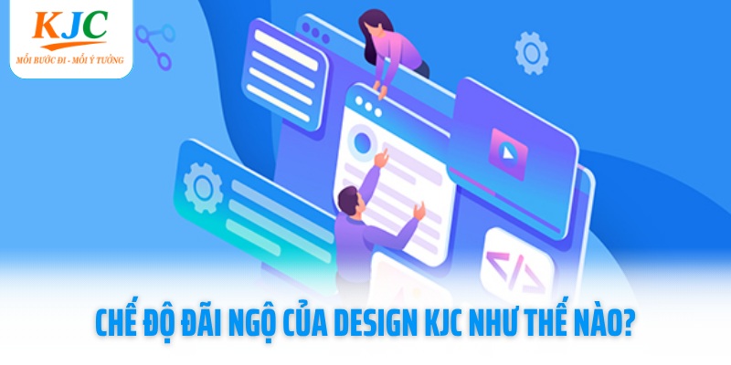 che-do-dai-ngo-cua-design-kjc-nhu-the-nao