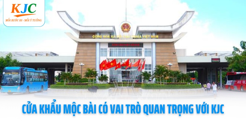 cua-khau-moc-bai-co-vai-tro-quan-trong-voi-kjc