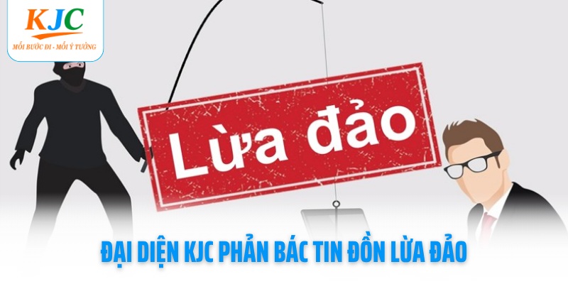 dai-dien-kjc-phan-bac-tin-don-lua-dao