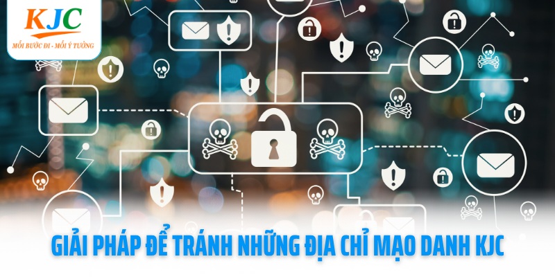 giai-phap-de-tranh-nhung-dia-chi-mao-danh-kjc