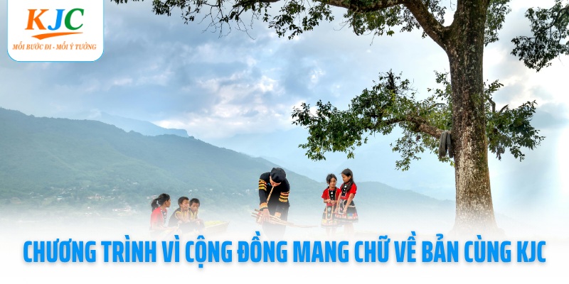 hanh-trinh-vi-cong-dong-mang-chu-ve-ban-cung-kjc
