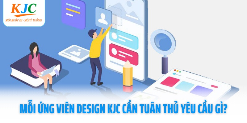 moi-ung-vien-design-kjc-can-tuan-thu-yeu-cau-gi