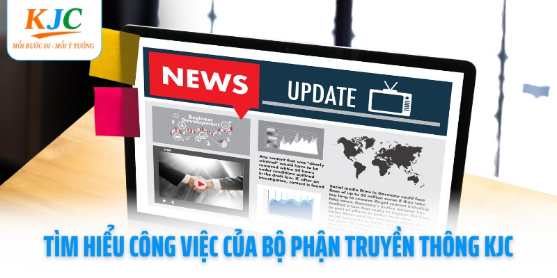 tim-hieu-cong-viec-cua-bo-phan-truyen-thong-kjc