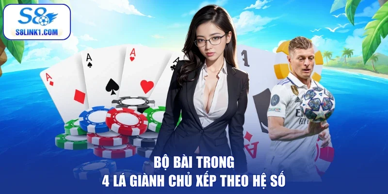 Bộ bài trong 4 lá giành chủ xếp theo hệ số