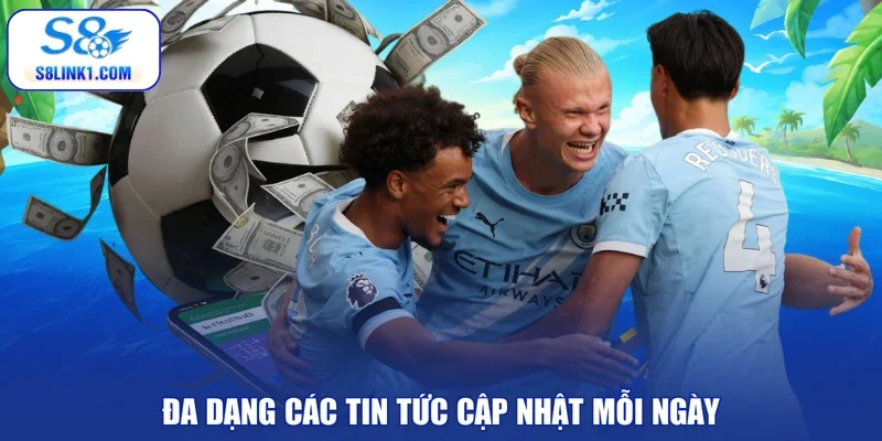 Đa dạng các tin tức cập nhật mỗi ngày